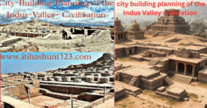 city building planning of the indus valley civilization