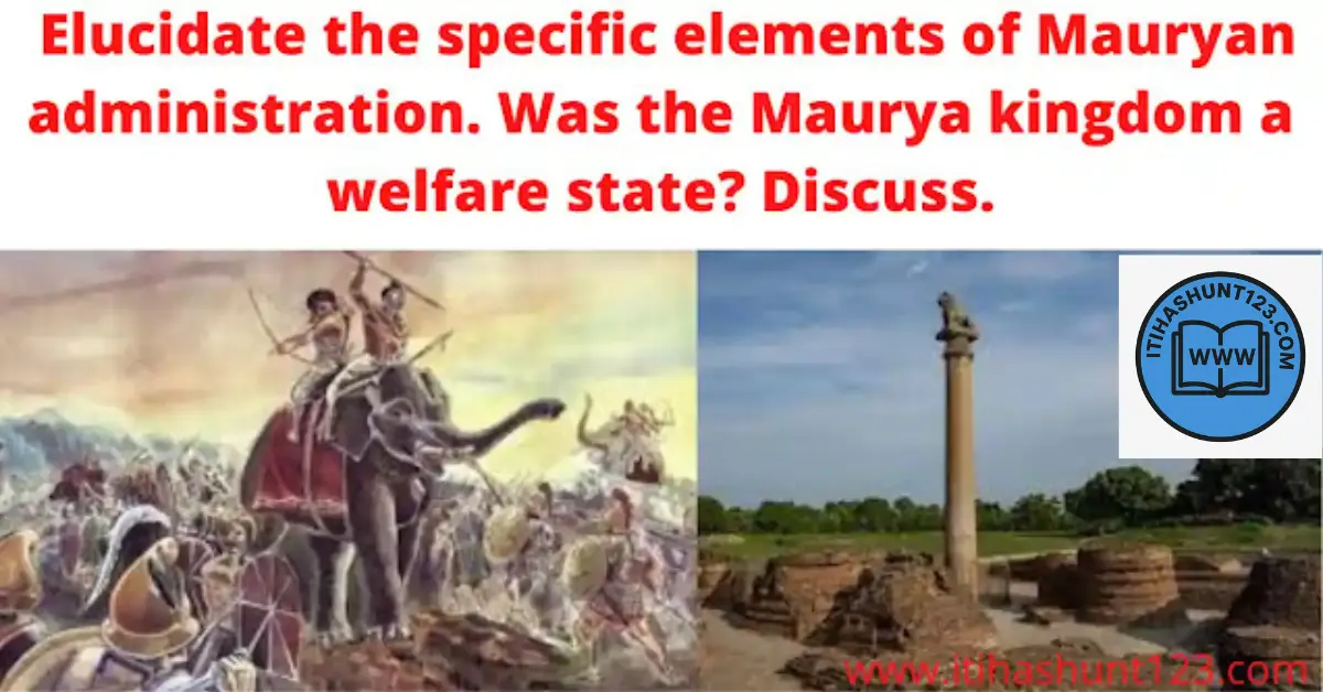 Mauryan administration and welfare system under Emperor Ashoka, showing centralized governance, officials, and public welfare projects